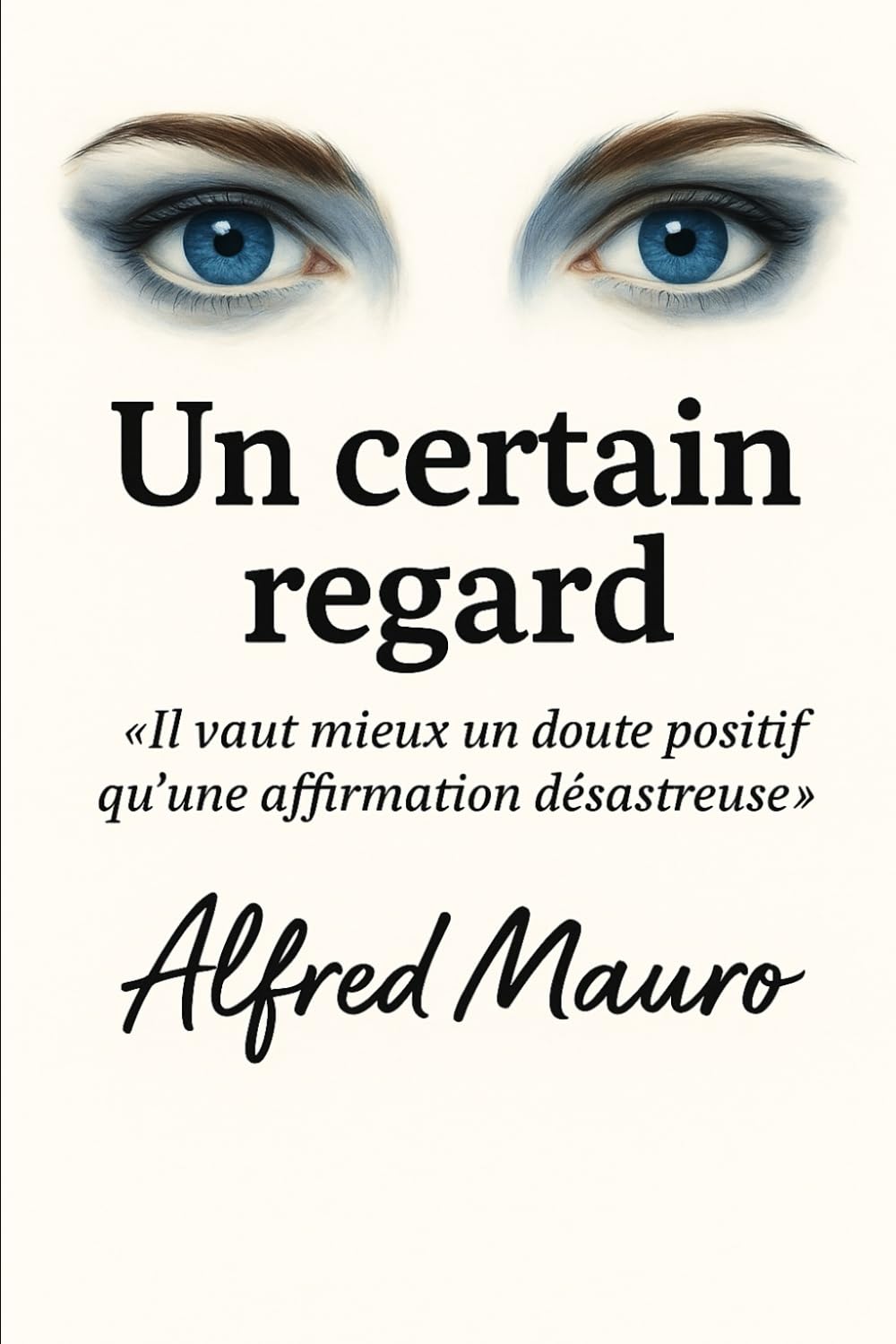 Un certain regard: Il vaut mieux un doute positif qu'une affirmation désastreuse.