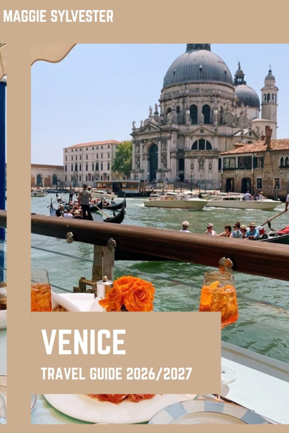 VENICE TRAVEL GUIDE 2026/2027: Insider Tips, Canal Tours, Cultural Experiences, Family Activities, Budget Planning, and Practical Advice for a Smooth Trip