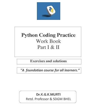 Python Coding Practice Work book Part I&Ii eBook : MURTI, K G K ...