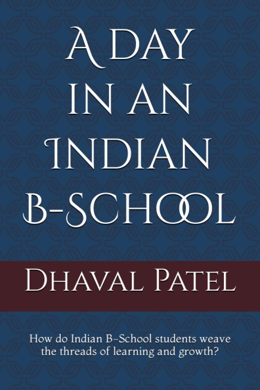 A day in a Indian B-School: How do Indian B-School students weave the threads of learning and growth?