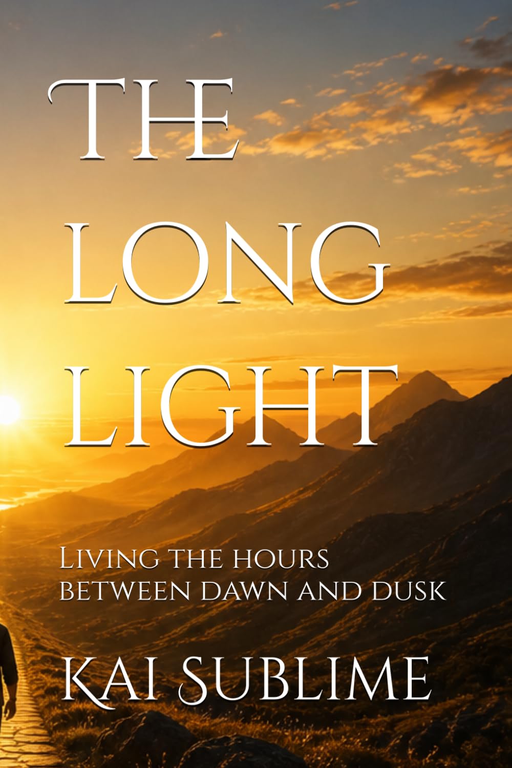 The long light: Living the hours between dawn and dusk (The Sovereign Life)