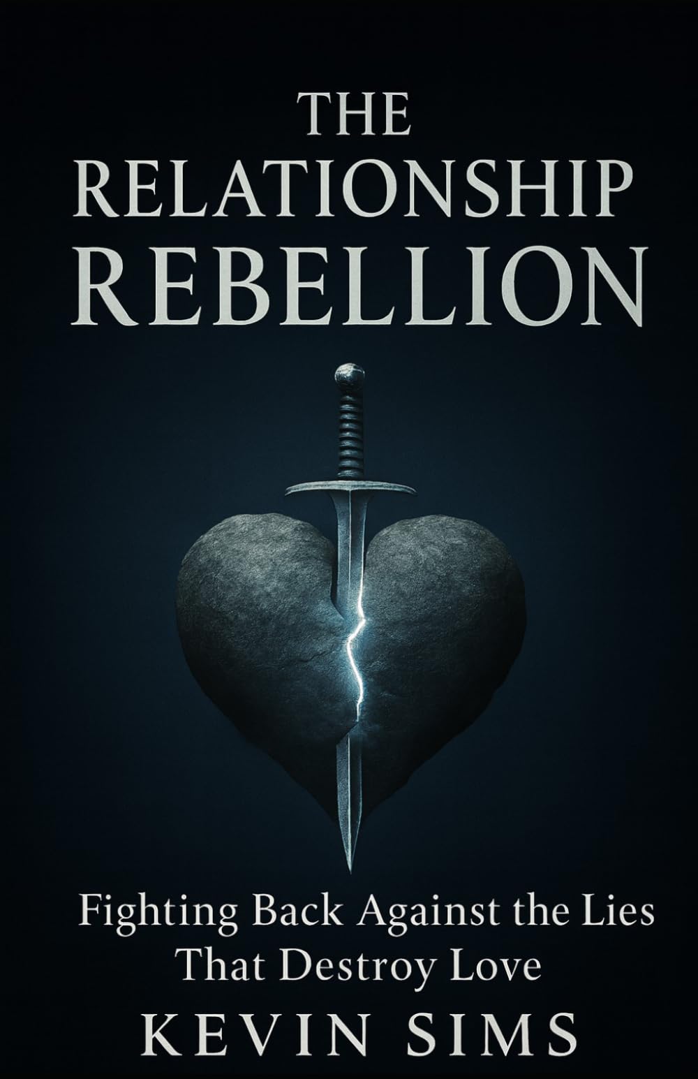 The Relationship Rebellion: Fighting Back Against The Lies That Destroy Love