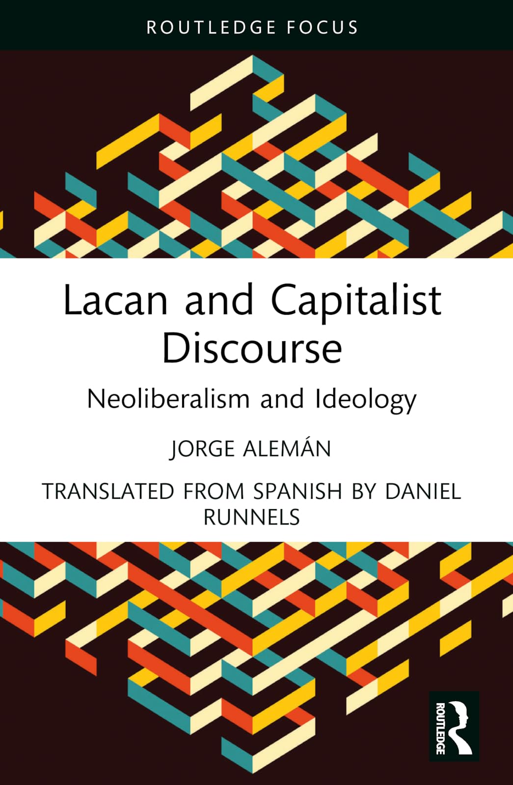 Lacan and Capitalist Discourse: Neoliberalism and Ideology (The Lines of the Symbolic in Psychoanalysis Series)