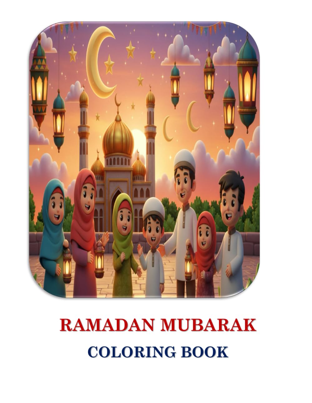 RAMADAN MUBARAK COLORING: COLORING BOOK
