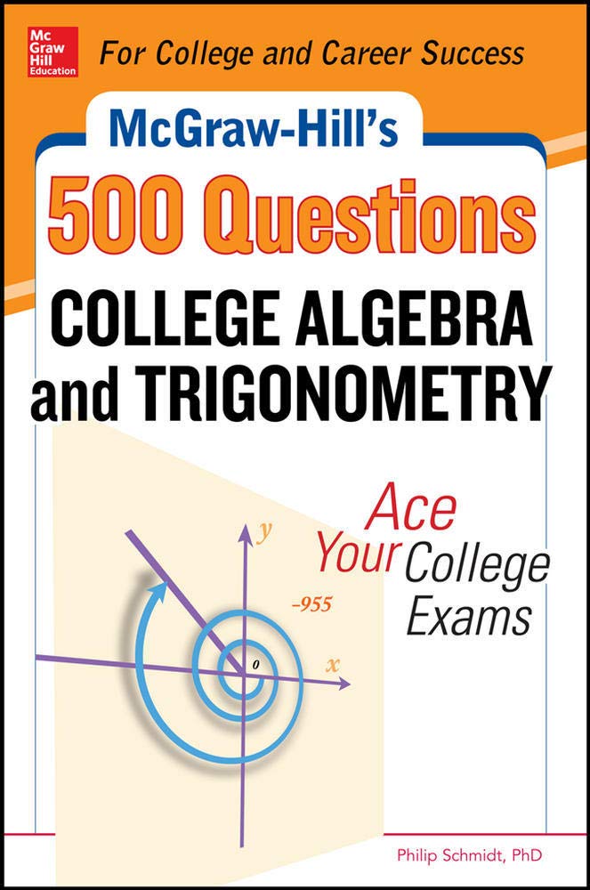 McGraw-Hill's 500 College Algebra and Trigonometry Questions: 3 Reading Tests + 3 Writing Tests + 3 Mathematics Tests
