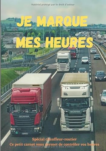livre Je marque mes heures: Petit carnet qui vous permet de contrôler vos heures de travail - Dim. 7 X 10 pouces, 103 pages - spécialement conçu pour chauffeurs-routiers.