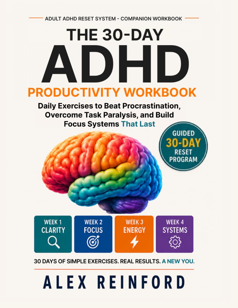 The 30-Day ADHD Productivity Workbook: Daily Exercises to Overcome Procrastination, Beat Task Paralysis, and Build Focus Systems That Actually Stick (Adult ADHD Reset System Series)