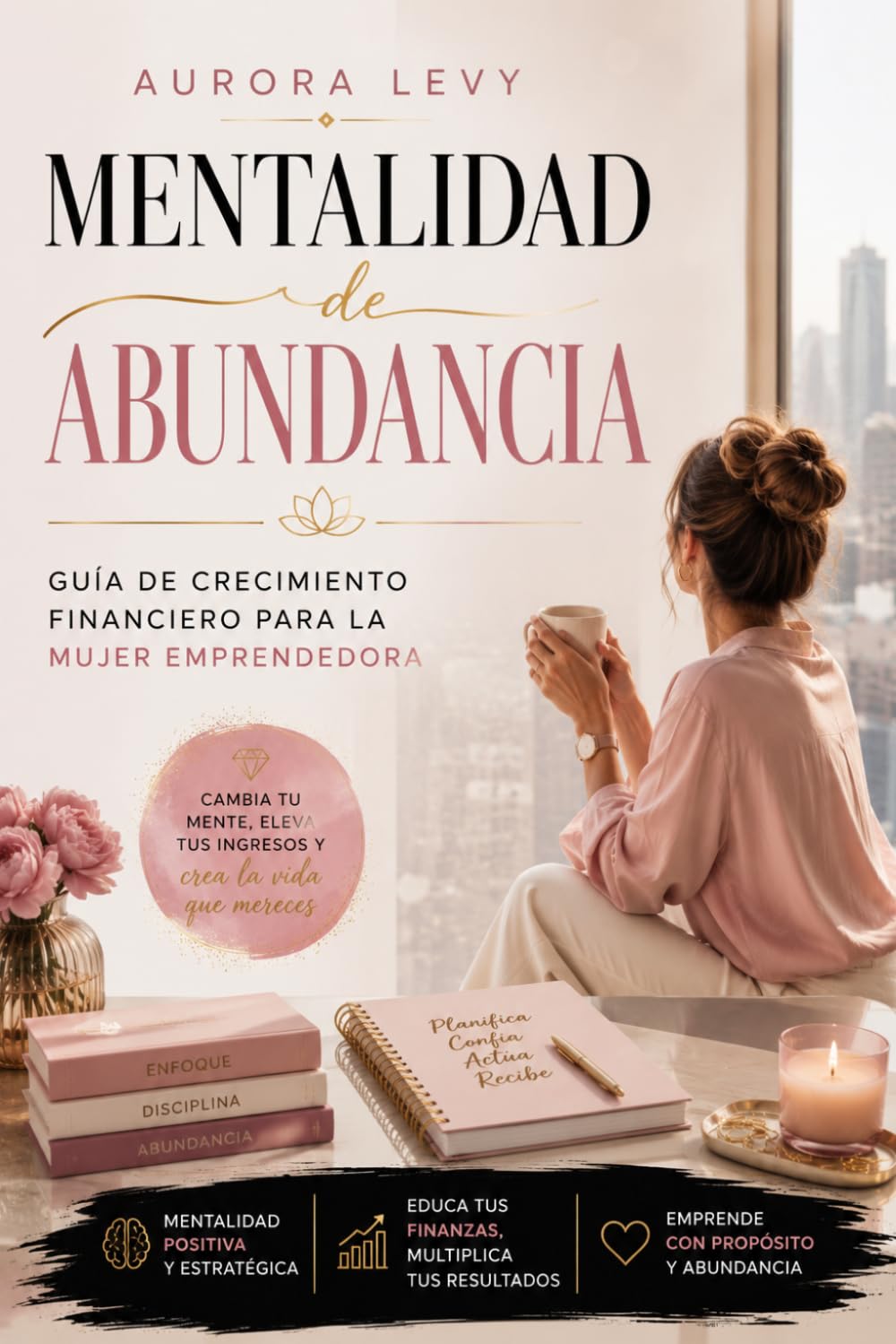 Mentalidad de Abundancia: Guía de crecimiento financiero para la mujer emprendedora.