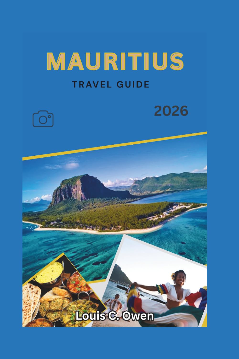MAURITIUS TRAVEL GUIDE 2026: Smart Planning, Honest Insights, and Real Itineraries for Beaches, Culture, and Stress-Free Travel (Local Lens)