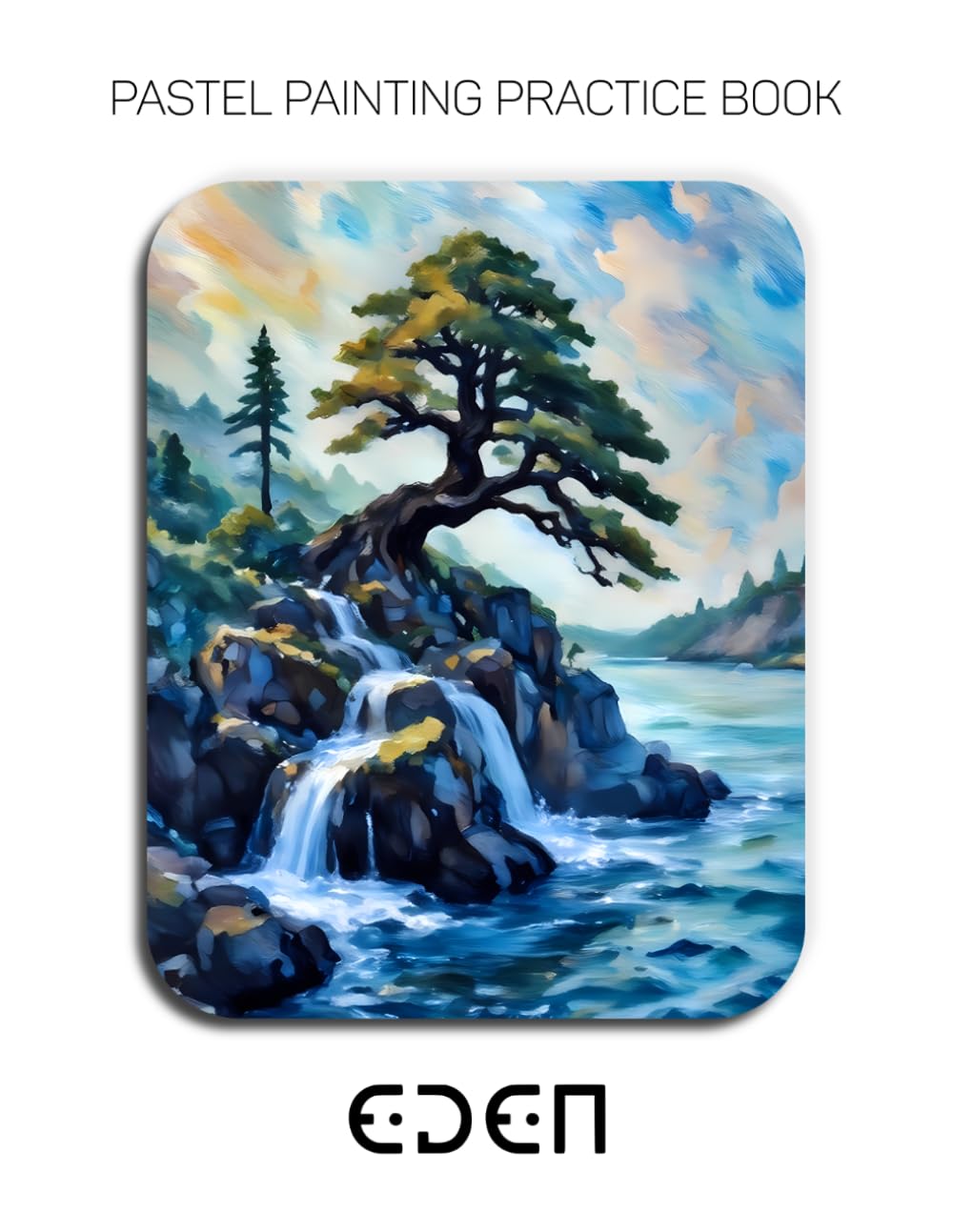 Pastel Painting Practice Book - Eden: Mastering Luminous Landscapes and Expressive Pastel Art