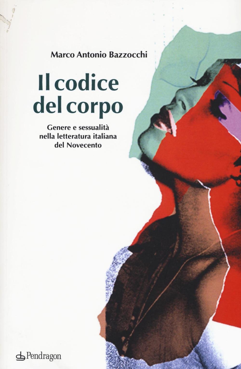 Il Codice Del Corpo. Genere E Sessualità Nella Letteratura Italiana Del Novecento - 4