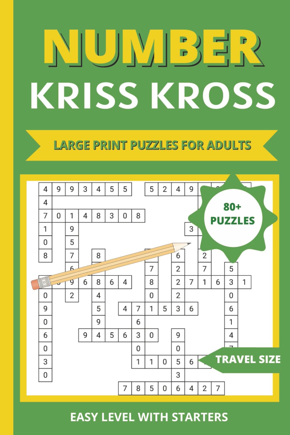 Number Kriss Kross Puzzle Book for Adults: 80+ Large Print Fill-In Number Puzzles, Travel Size Criss Cross, Relaxing Easy Level with Starters