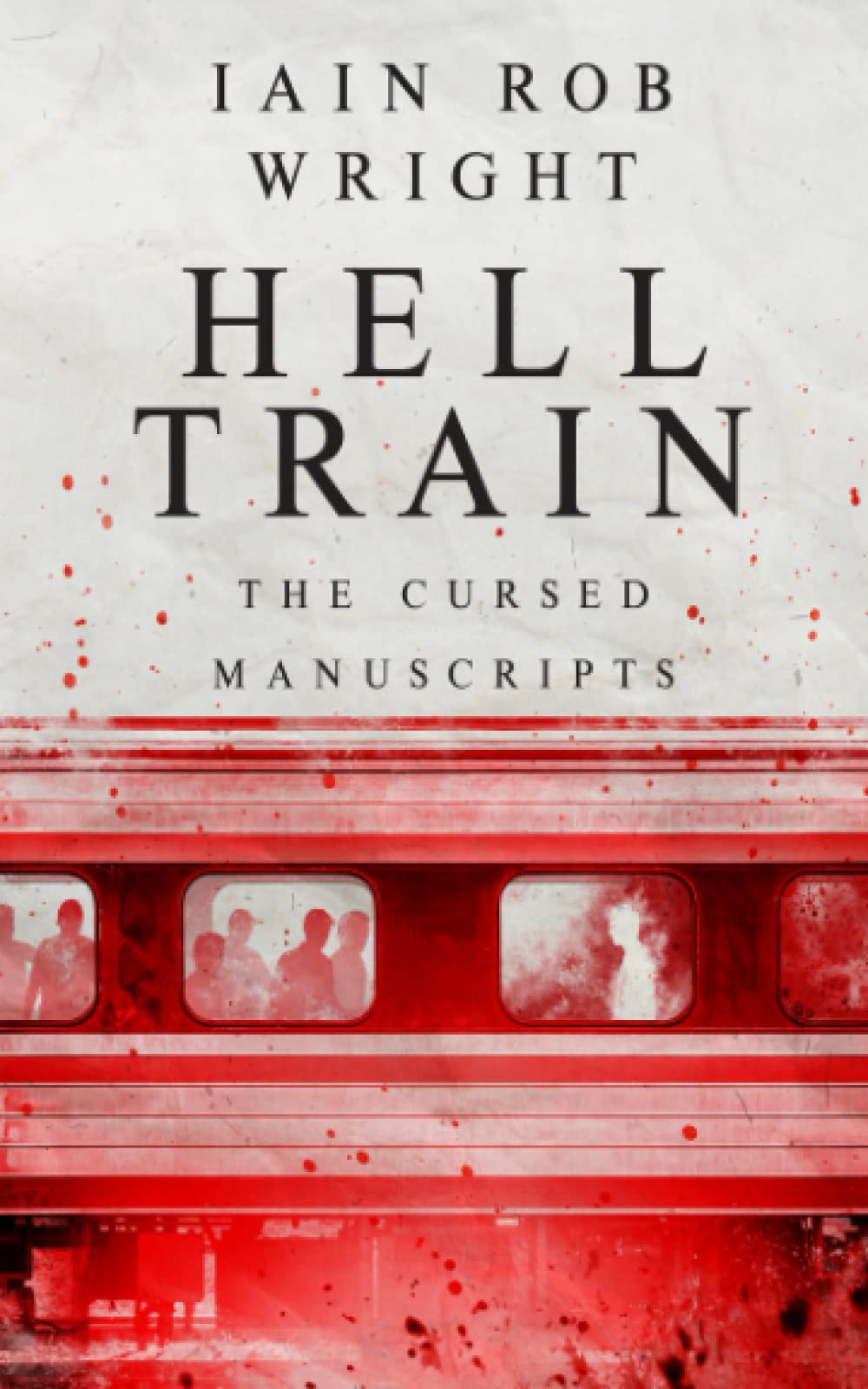Hell Train: A Horror Novel: The Cursed Manuscripts: 3