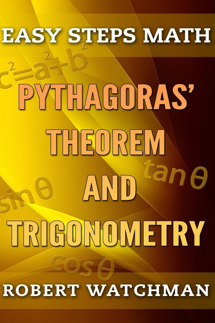 Pythagoras' Theorem and Trigonometry: Volume 7 (Easy Steps Math)
