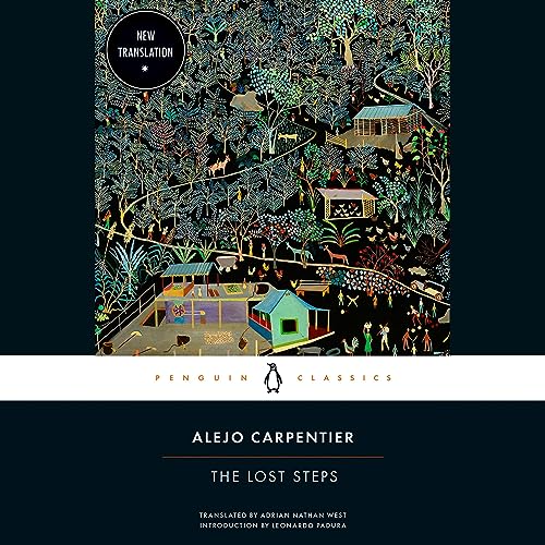 The Lost Steps by Alejo Carpentier, Adrian Nathan West - translator, Leonardo Padura - introduction episode artwork