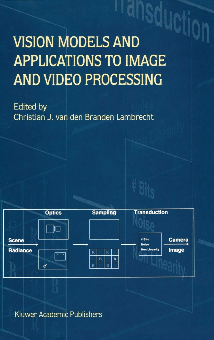 Vision Models and Applications to Image and Video Processing