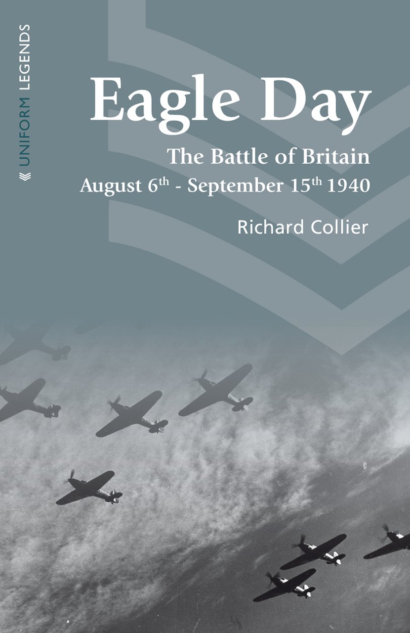 Richard CollierEagle Day: The Battle of Britain August 6th - September 15th 1940