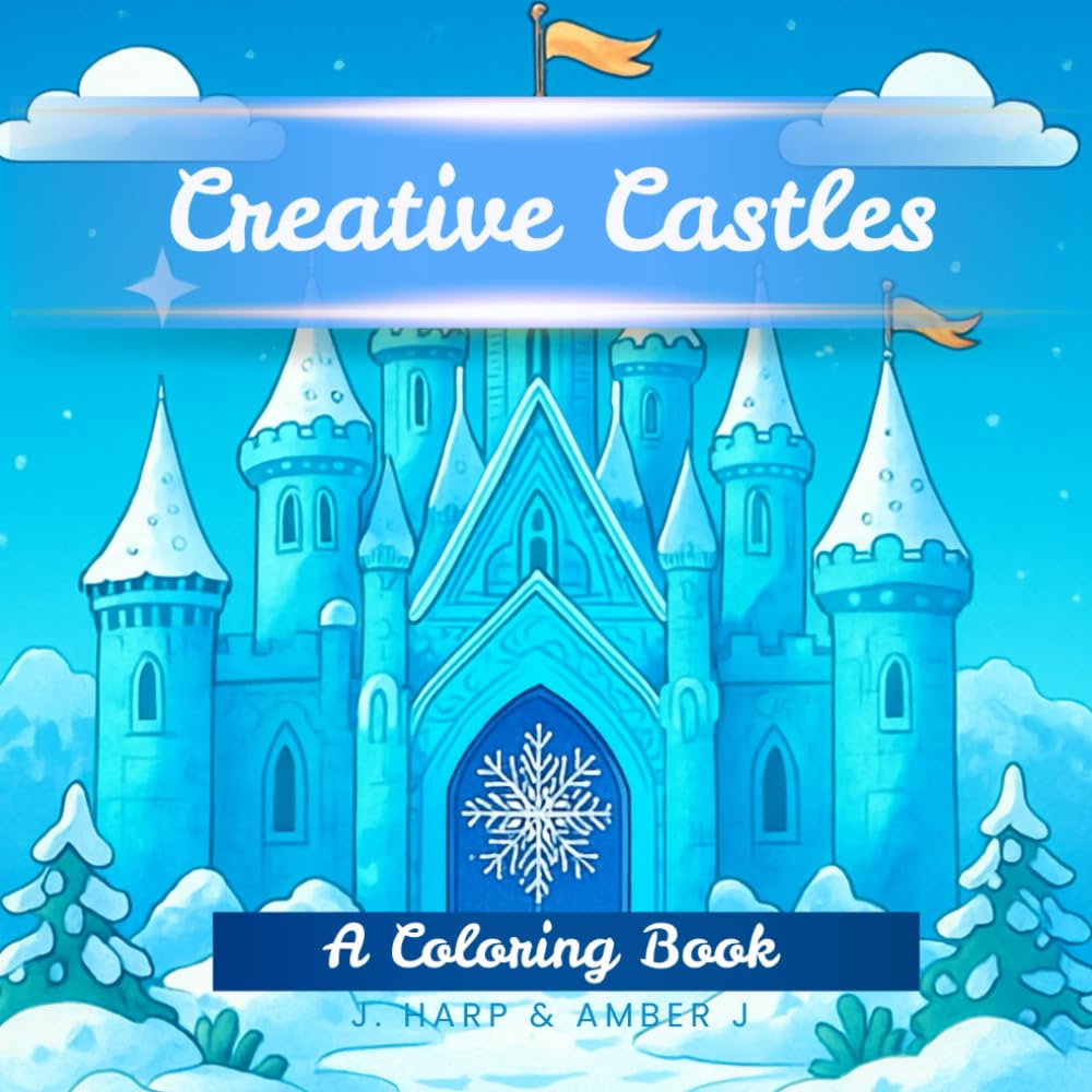 Creative Castles Coloring Book for Kids Ages 4 Plus: Fantasy Castle Worlds to Spark Imagination and Creative Play (Coloring Adventures for Kids)