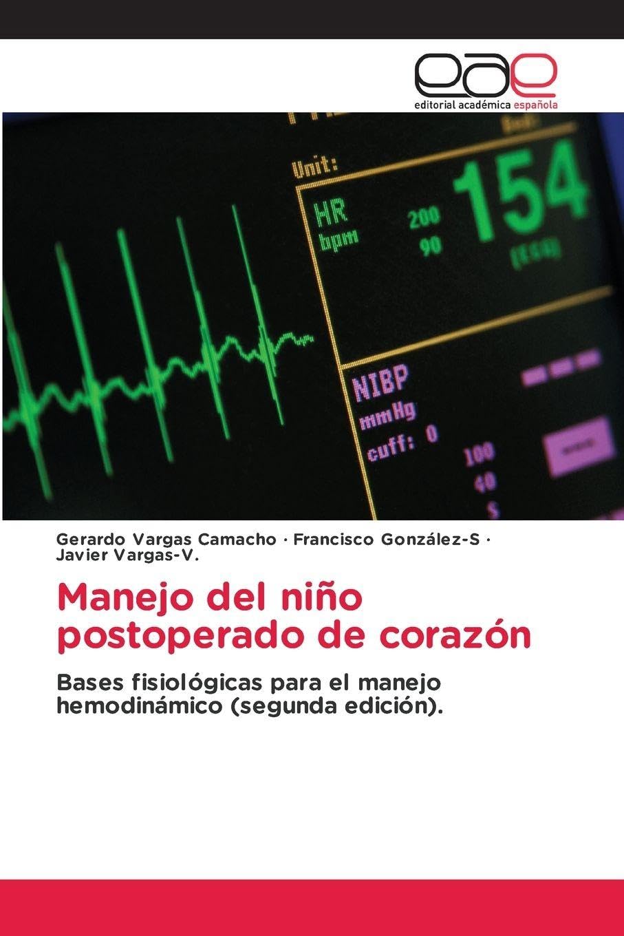 Manejo del niño postoperado de corazón: Bases fisiológicas para el manejo hemodinámico (segunda edición).