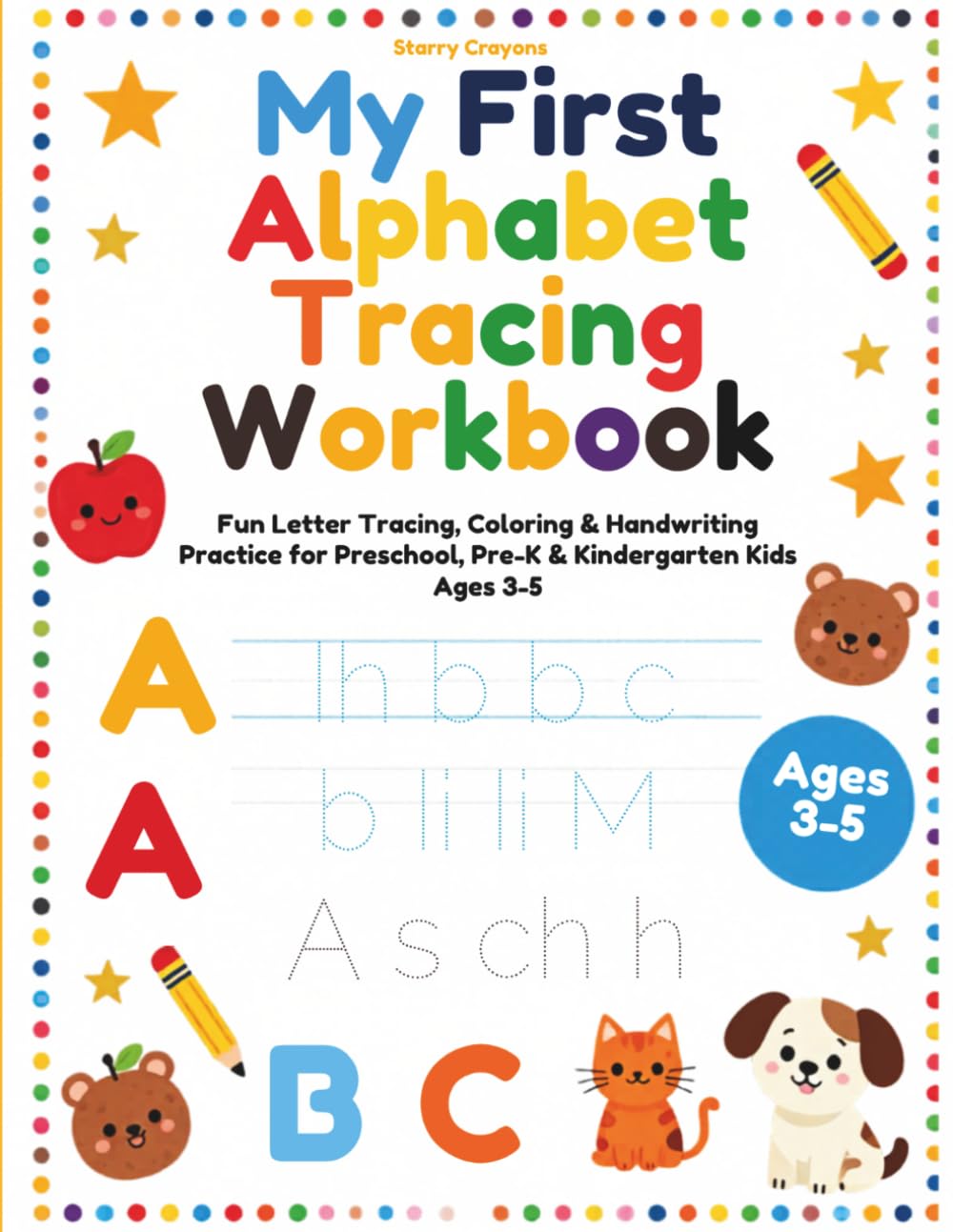 My First Alphabet Tracing Workbook: Tracing, Coloring, Letter Recognition & Early Writing Skills for Ages 3-5