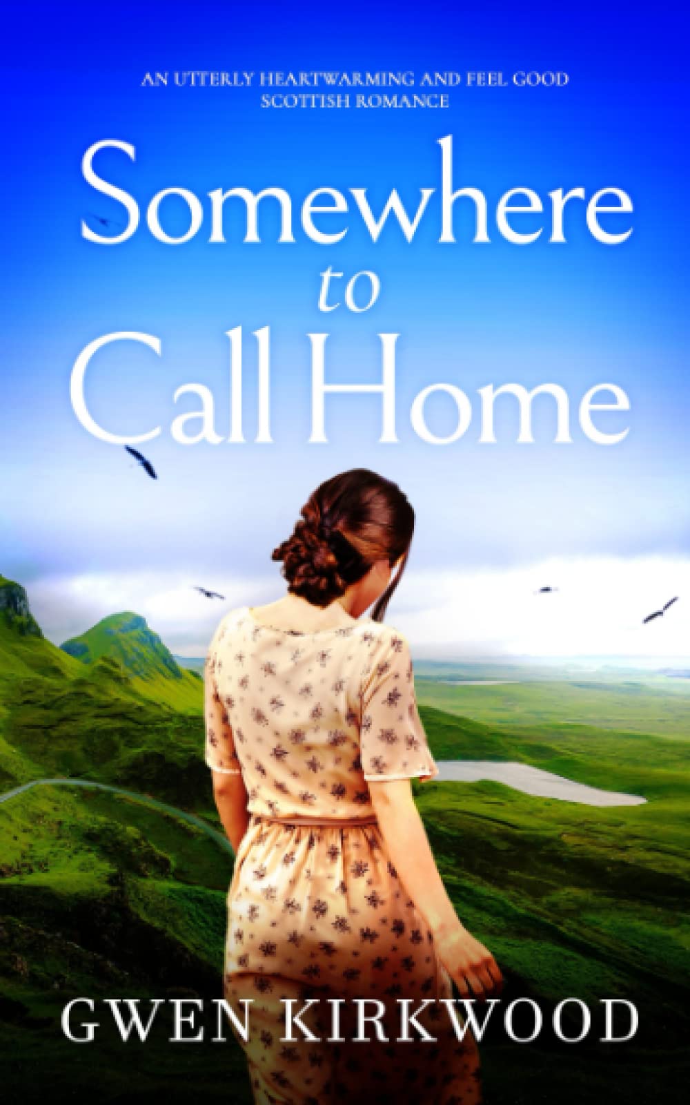 SOMEWHERE TO CALL HOME an utterly heartwarming and feel good Scottish romance (The Maxwell Family Quartet)