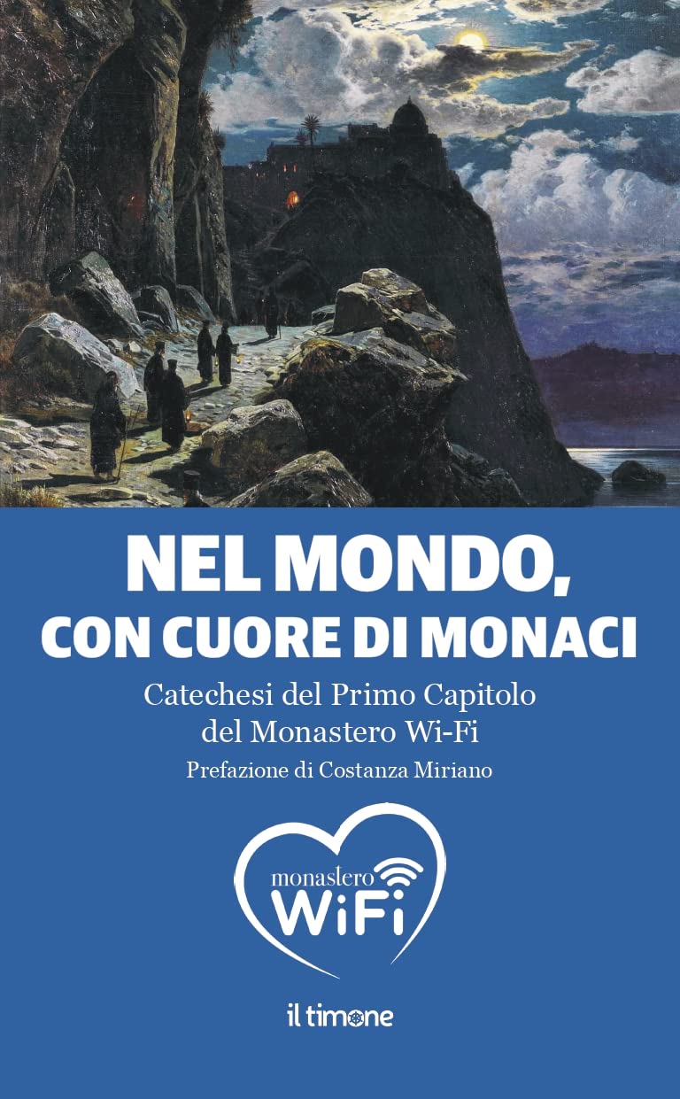 Nel Mondo, Con Il Cuore Di Monaci. Catechesi Del Primo Capitolo Del Monastero Wi-Fi - 4