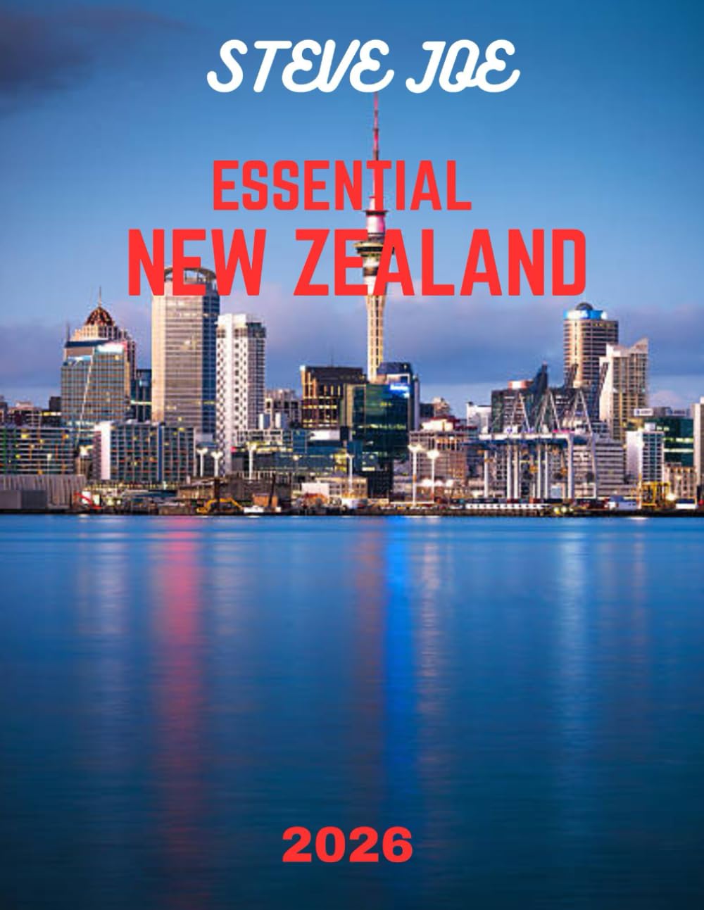 Essential New Zealand TRAVEL GUIDE 2026: A Land of Majestic Landscapes and Unforgettable Adventures