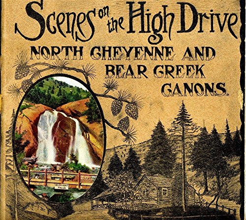 Scenes of the High Drive North Cheyenne and Bear Creek Canons Colorado 1907