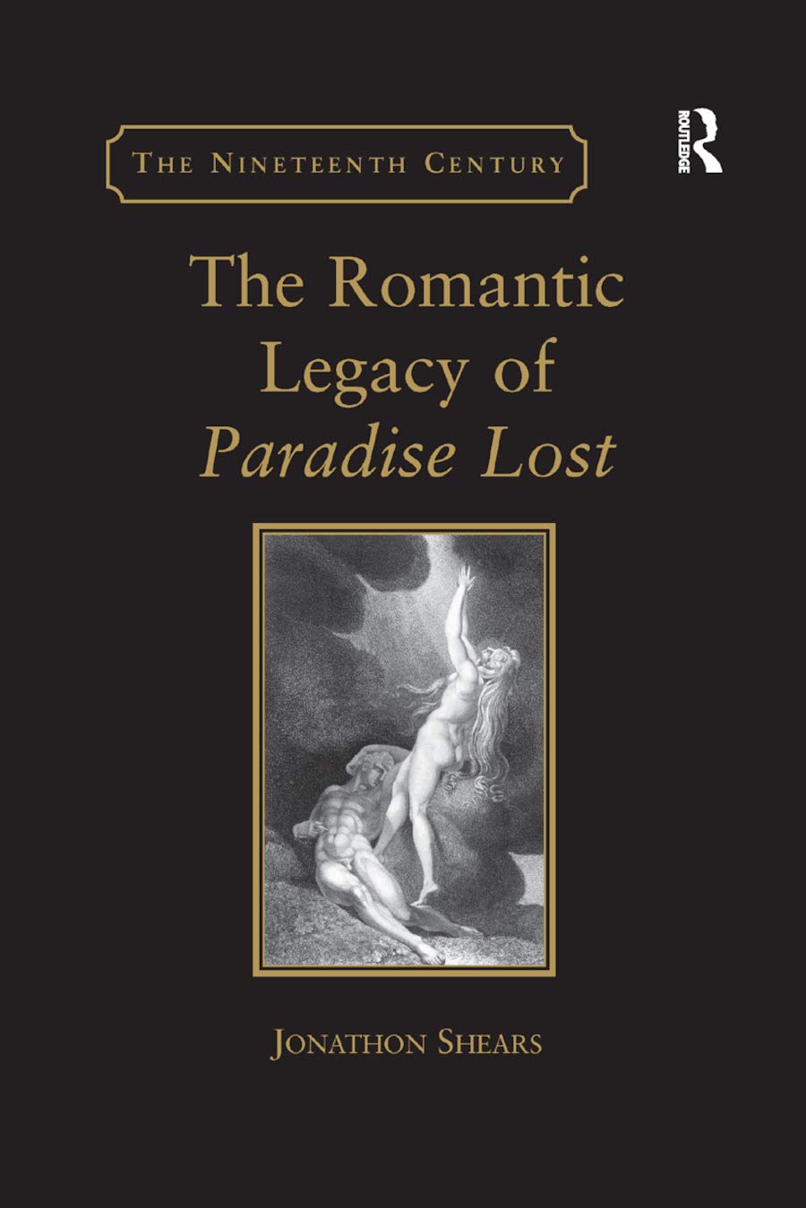 The Romantic Legacy of Paradise Lost: Reading against the Grain (The Nineteenth Century Series)