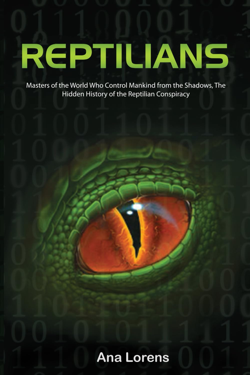 REPTILIANS: Masters of the World Who Control Mankind from the Shadows, The Hidden History of the Reptilian Conspiracy: 1 (THE REPTILIAN SAGA)