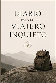 DIARIO PARA EL VIAJERO INQUIETO Spanish Edition
