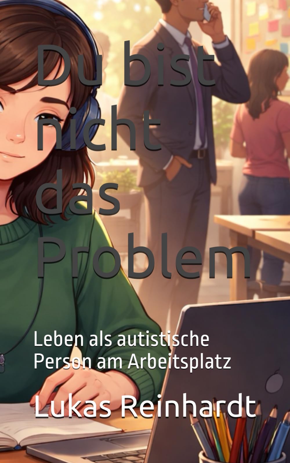 Du bist nicht das Problem: Leben als autistische Person am Arbeitsplatz