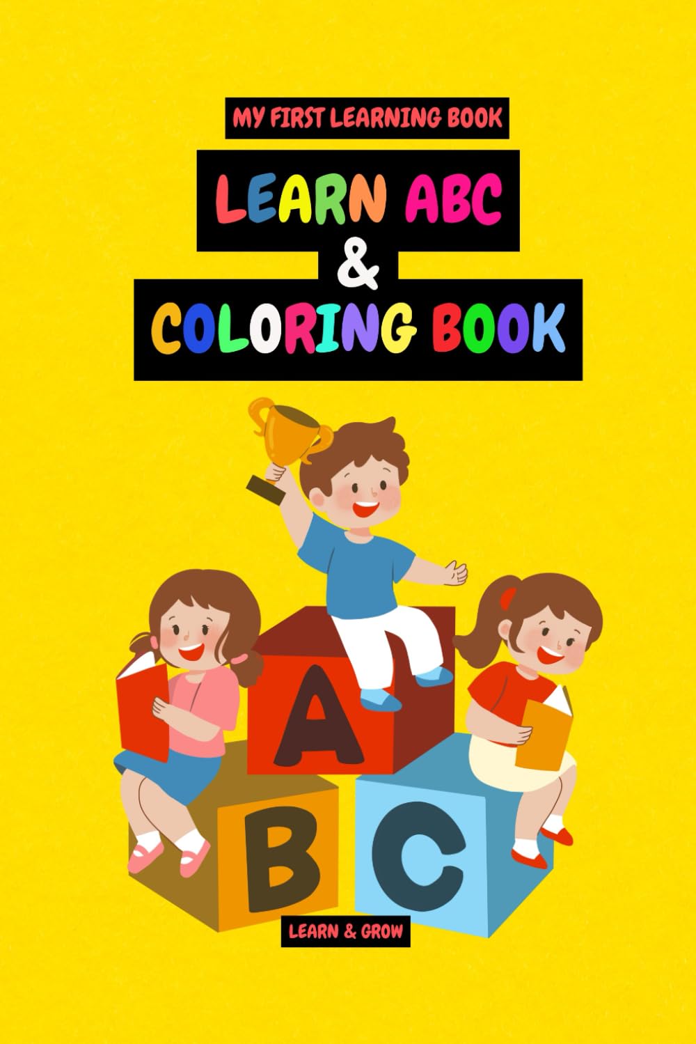 LEARN ABC AND COLORING BOOK: MY FIRST LEARNING BOOK