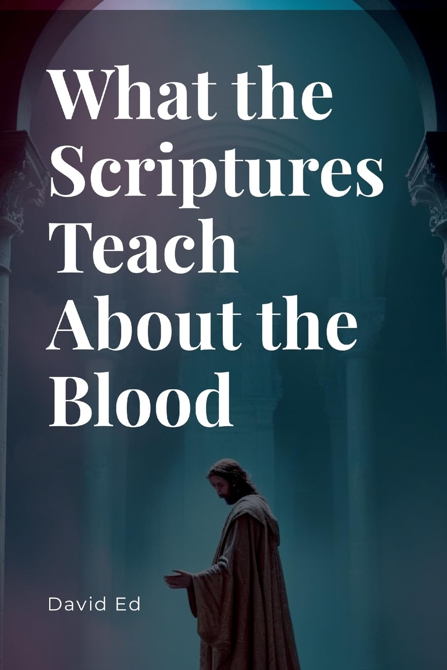 What the Scriptures Teach About the Blood