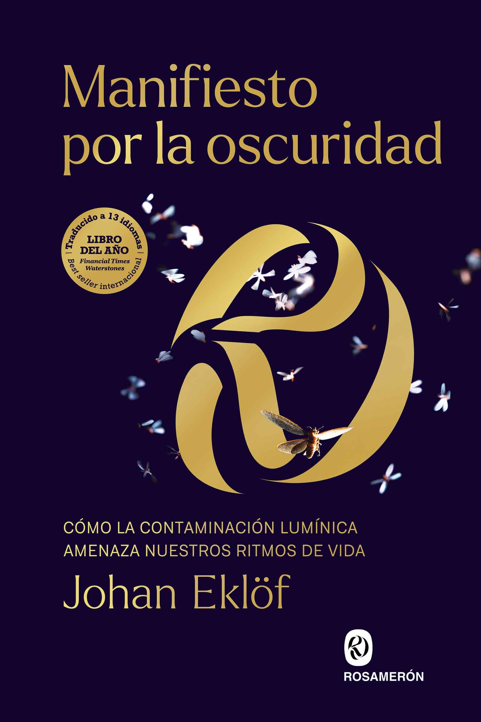 Manifiesto por la oscuridad: Cómo la contaminación lumínica amenaza nuestros ritmos de vida (SIN COLECCION)