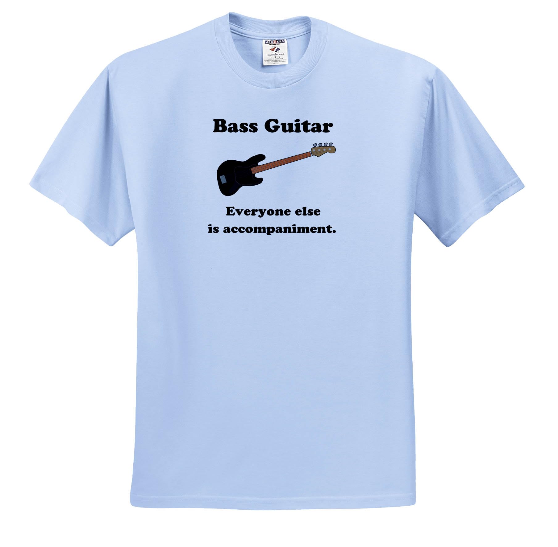 Bass Guitar Everyone Else is just Accompaniment - Adult Light-Blue-T-Shirt Large