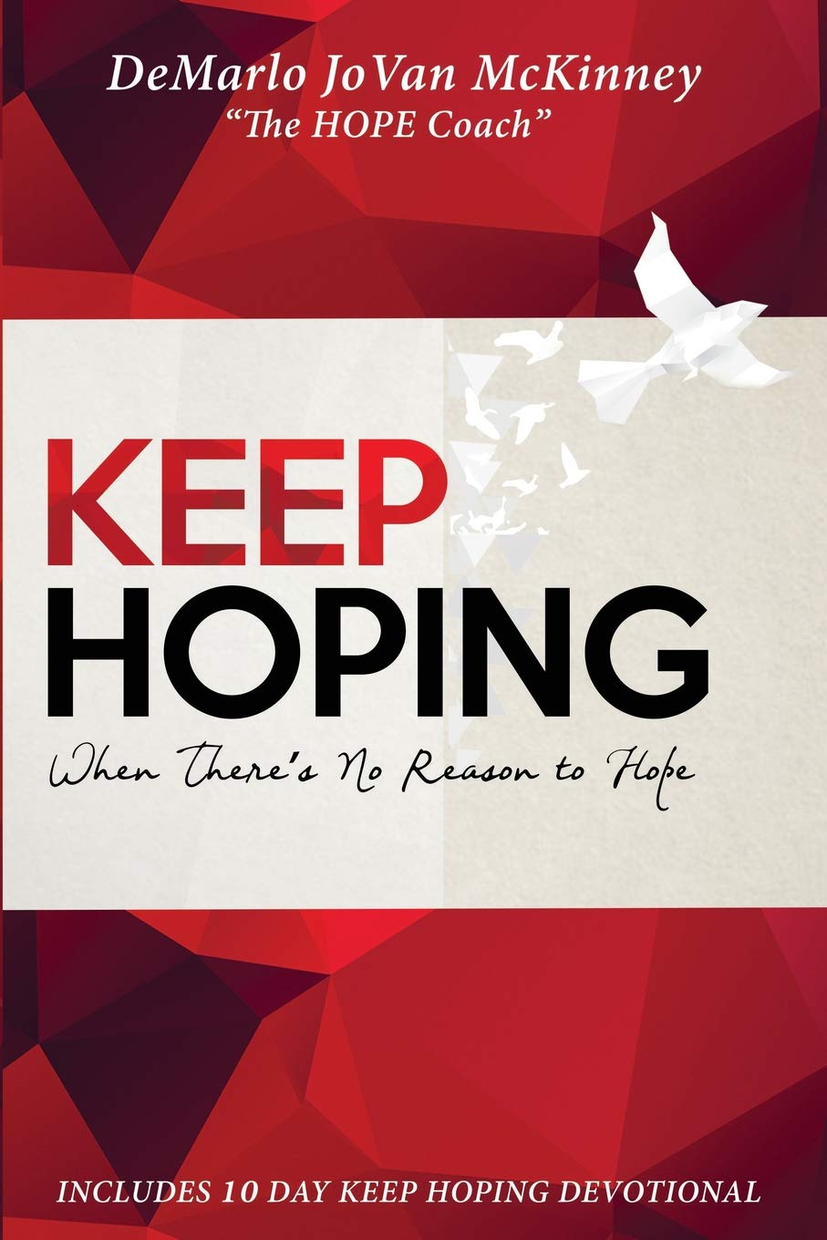 Keep Hoping: When Theres No Reason to Hope, Keep Hoping