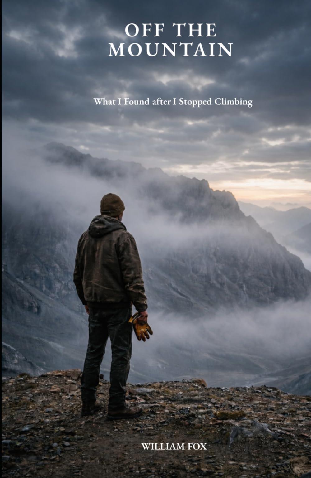 OFF THE MOUNTAIN: What I Found After I Stopped Climbing