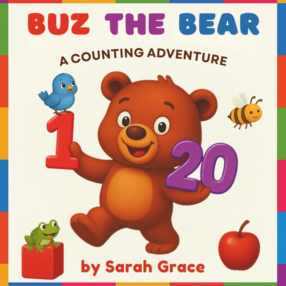 Buz The Bear A Counting Adventure: Learn to Count Book 1 to 20 for Toddlers and Preschoolers (Early Learners)