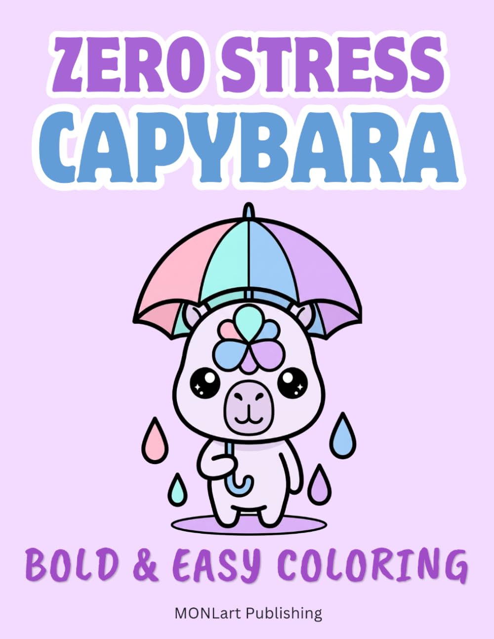 Zero Stress Capybara Bold and Easy Coloring Book: Cozy Kawaii Capybara Coloring for Adults, Teens, and Kids (Overthinkers Coloring Club)