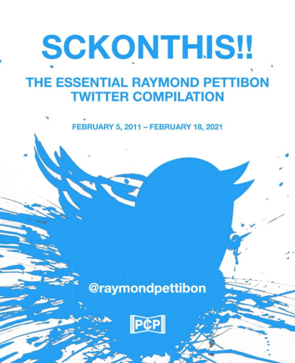 SCKONTHIS!!: The Essential Raymond Pettibon Twitter Compilation