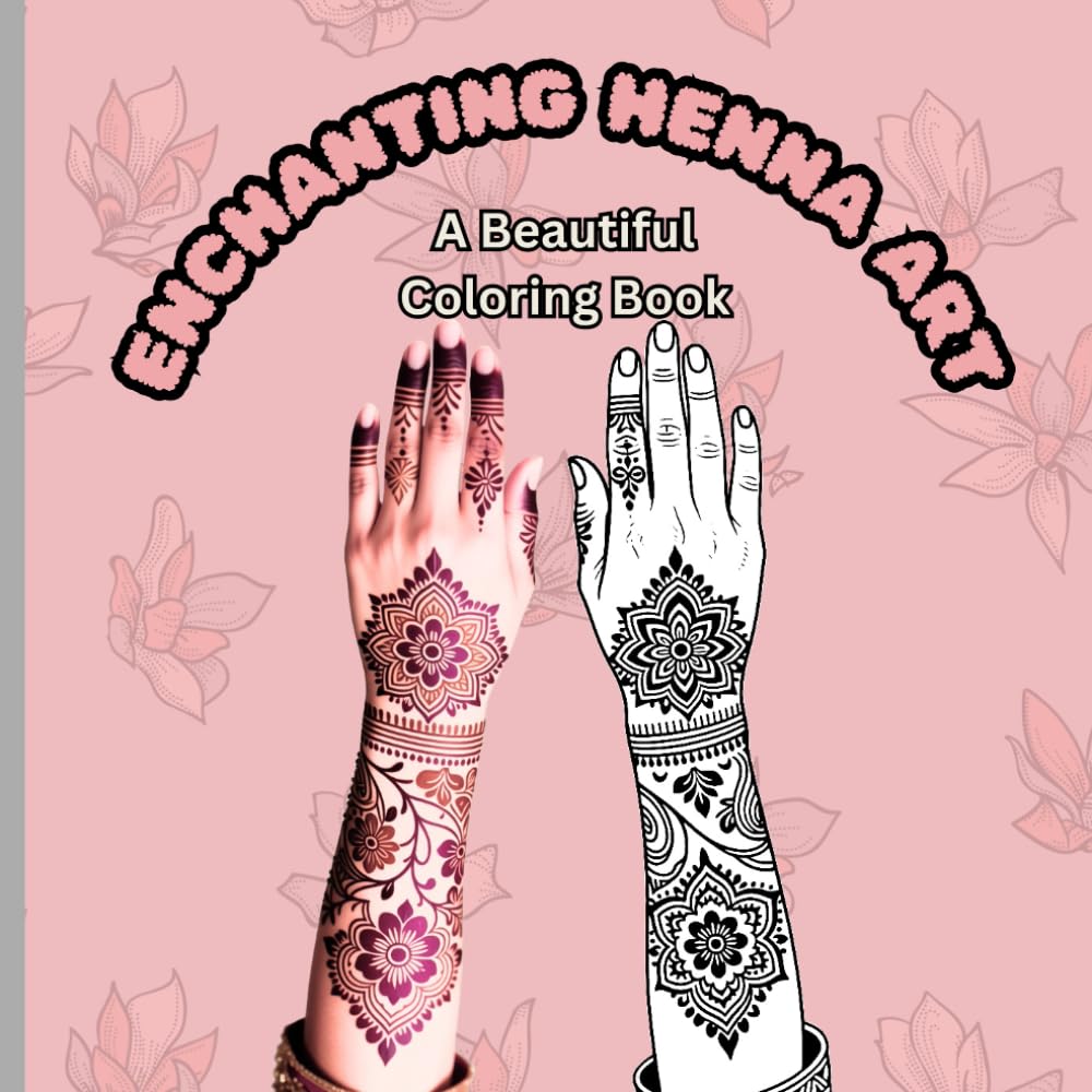 Enchanting Henna Art: A Beautiful Coloring Book: Coloring book for adults, henna artists and mehandi lovers