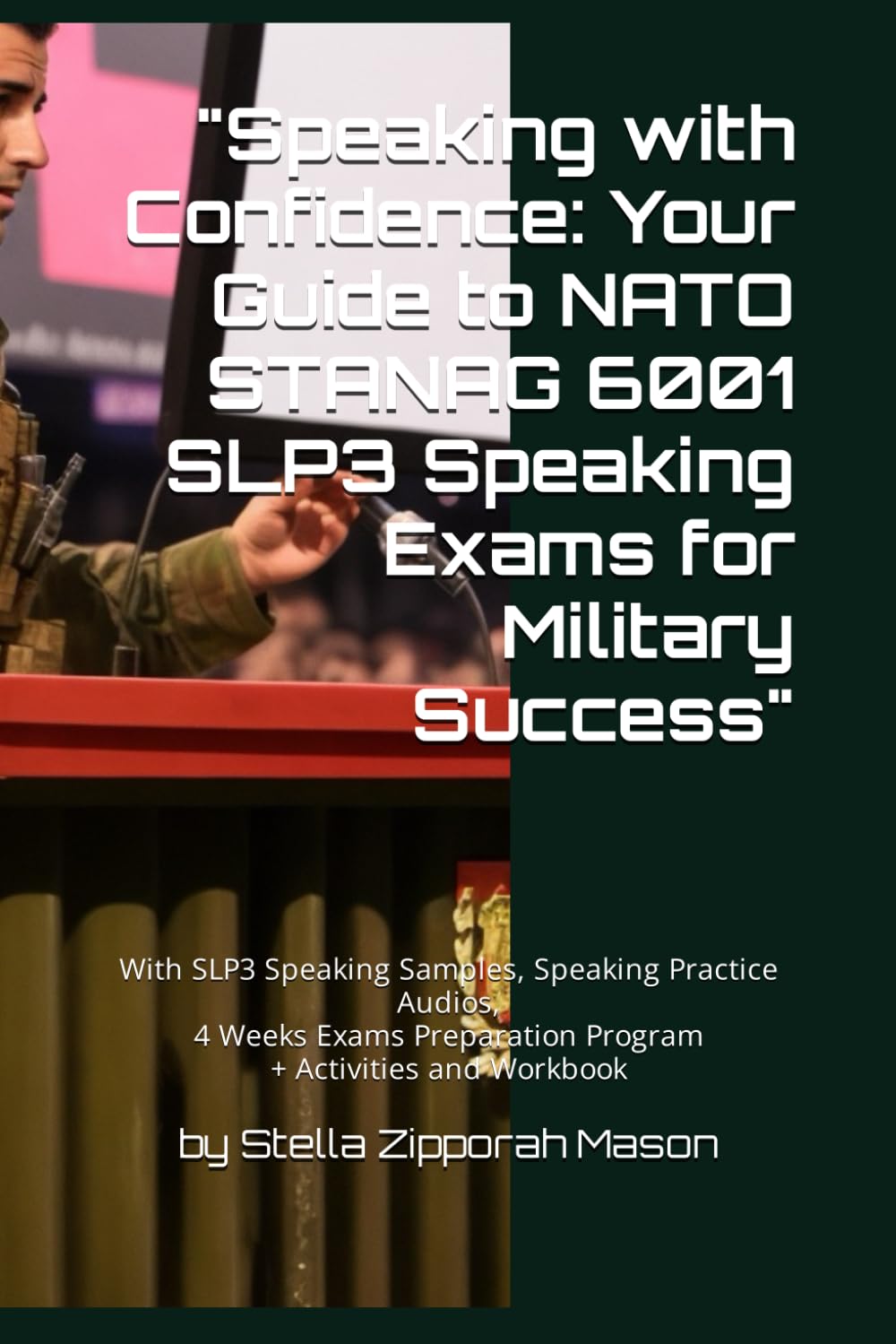 "Speaking with Confidence: Your Guide to NATO STANAG SLP3 Speaking Exams for Military Success": NATO Stanag 6001 SLP Level 3: Speaking Topics and Vocabulary for Military Students