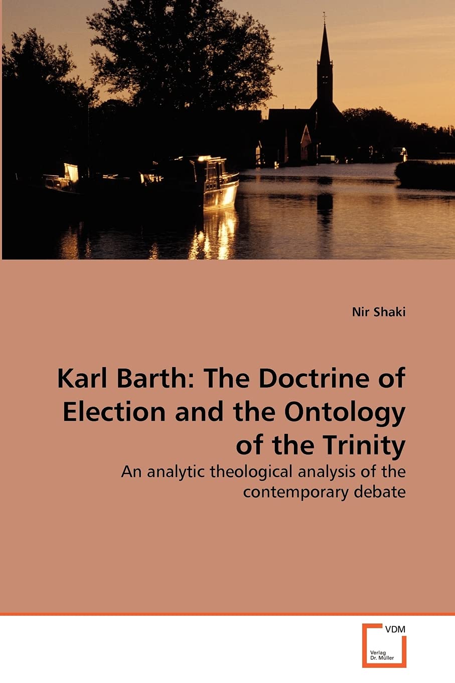 Karl Barth: The Doctrine of Election and the Ontology of the Trinity: An analytic theological analysis of the contemporary debate