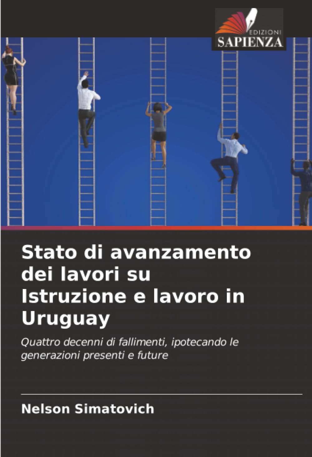 Stato di avanzamento dei lavori su Istruzione e lavoro in Uruguay: Quattro decenni di fallimenti, ipotecando le generazioni presenti e future