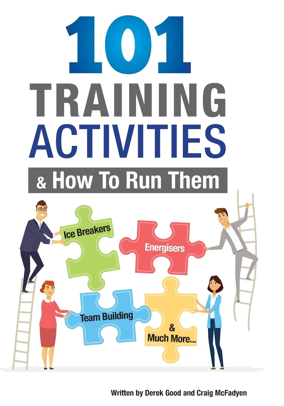 101 Training Activities and How to Run Them (B&W): Icebreakers, Energizers and Training Activities