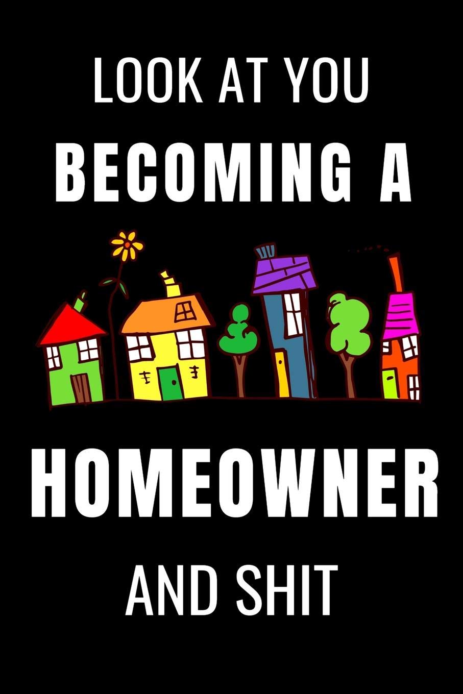 Look At You Becoming a Homeowner and Shit: Funny Housewarming Gifts New Home Owner Journal