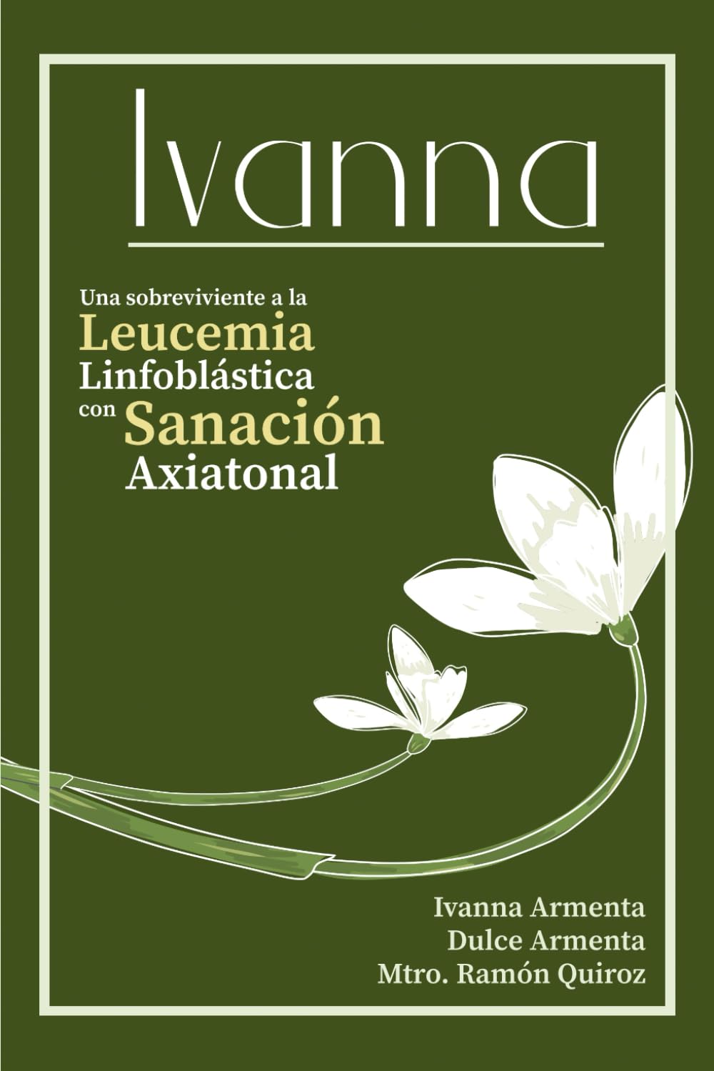 Ivanna: Una sobreviviente a la Leucemia Linfoblástica con Sanación Axiatonal.