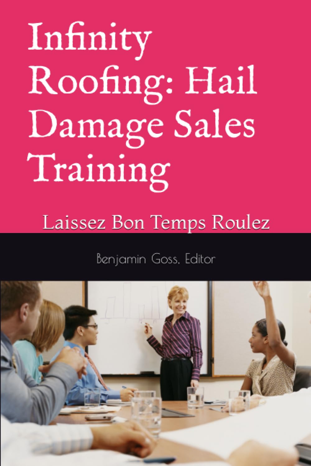 Infinity Roofing: Hail Damage Sales Training: Laissez Bon Temps Roulez