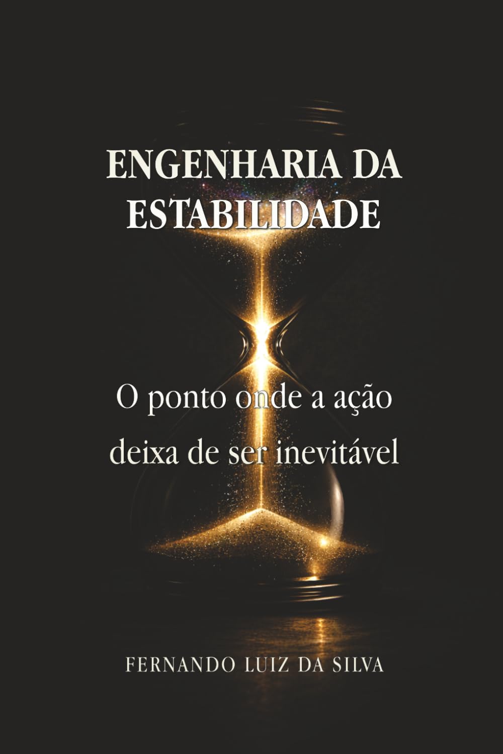 Engenharia da Estabilidade: O ponto onde a ação deixa de ser inevitável